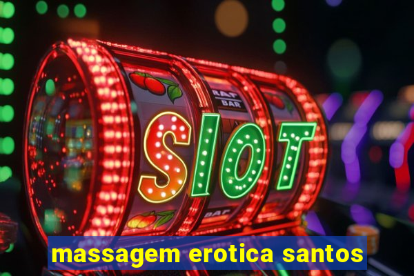 massagem erotica santos